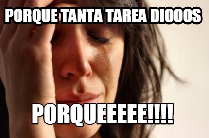 porque-tanta-tarea-diooos-porqueeeee