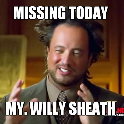 missing-today-my.-willy-sheath
