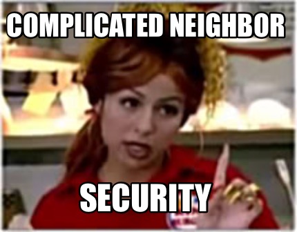 complicated-neighbor-security
