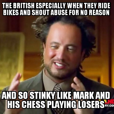 the-british-especially-when-they-ride-bikes-and-shout-abuse-for-no-reason-and-so