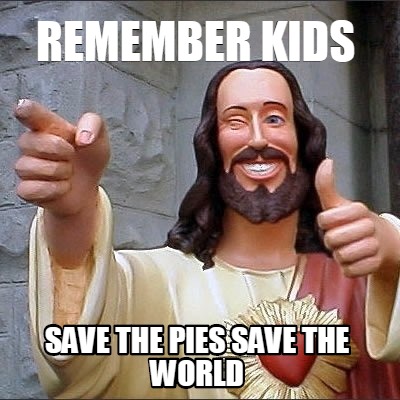 remember-kids-save-the-pies-save-the-world