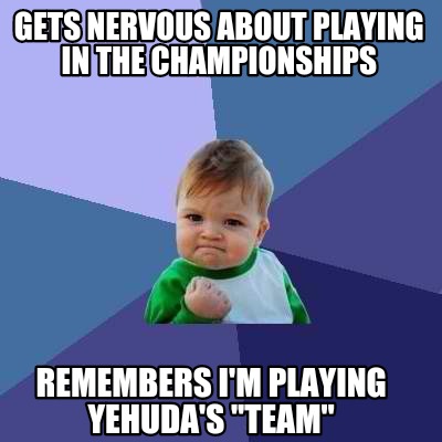 gets-nervous-about-playing-in-the-championships-remembers-im-playing-yehudas-tea