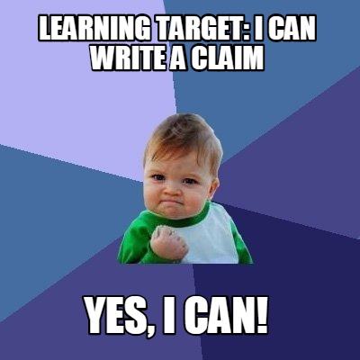 learning-target-i-can-write-a-claim-yes-i-can