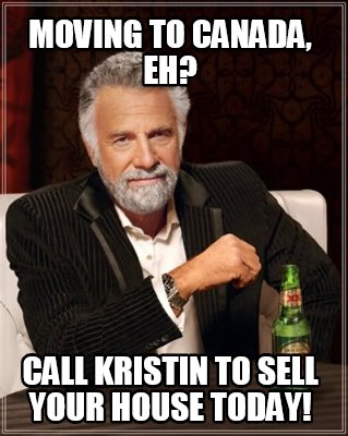 moving-to-canada-eh-call-kristin-to-sell-your-house-today