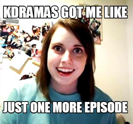 kdramas-got-me-like-just-one-more-episode