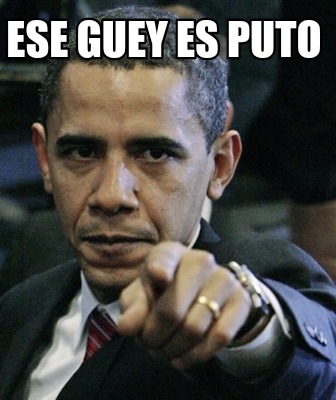 ese-guey-es-puto