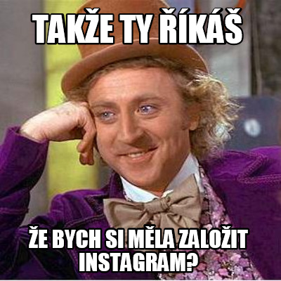 take-ty-k-e-bych-si-mla-zaloit-instagram