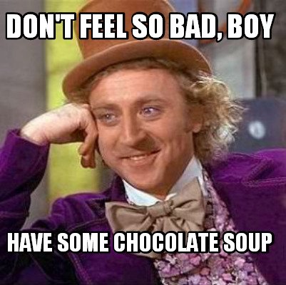 dont-feel-so-bad-boy-have-some-chocolate-soup