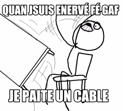 quan-jsuis-enerv-f-gaf-je-paite-un-cable
