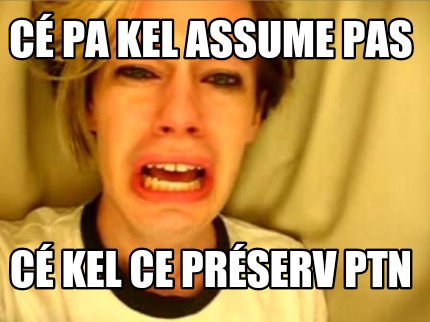 c-pa-kel-assume-pas-c-kel-ce-prserv-ptn