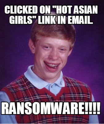 clicked-on-hot-asian-girls-link-in-email.-ransomware