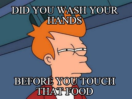 did-you-wash-your-hands-before-you-touch-that-food