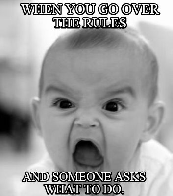 when-you-go-over-the-rules-and-someone-asks-what-to-do