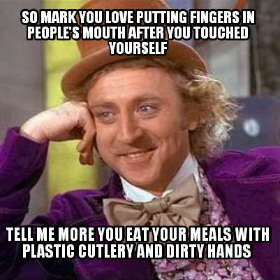 so-mark-you-love-putting-fingers-in-peoples-mouth-after-you-touched-yourself-tel