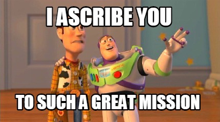 i-ascribe-you-to-such-a-great-mission