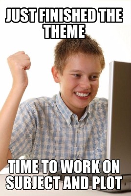 just-finished-the-theme-time-to-work-on-subject-and-plot