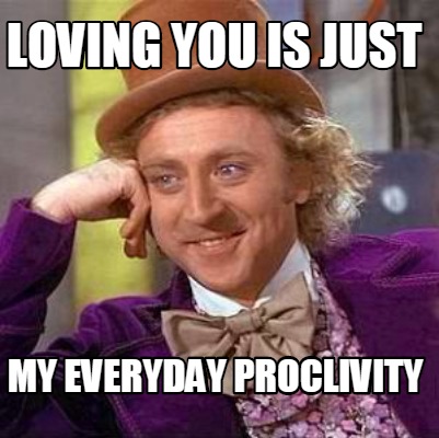 loving-you-is-just-my-everyday-proclivity