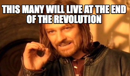 this-many-will-live-at-the-end-of-the-revolution