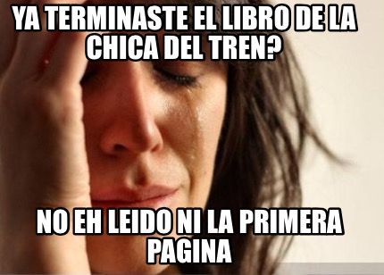 ya-terminaste-el-libro-de-la-chica-del-tren-no-eh-leido-ni-la-primera-pagina