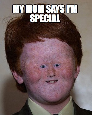 my-mom-says-im-special3