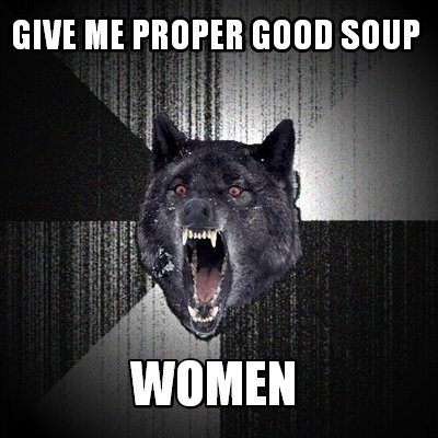 give-me-proper-good-soup-women