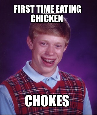 first-time-eating-chicken-chokes