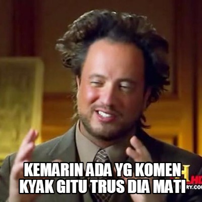 kemarin-ada-yg-komen-kyak-gitu-trus-dia-mati