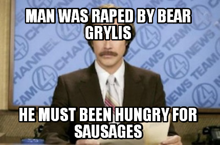 man-was-raped-by-bear-grylis-he-must-been-hungry-for-sausages