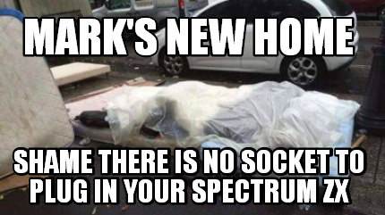 marks-new-home-shame-there-is-no-socket-to-plug-in-your-spectrum-zx