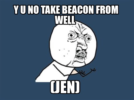 y-u-no-take-beacon-from-well-jen