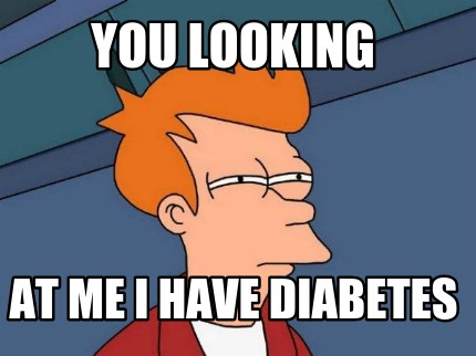 you-looking-at-me-i-have-diabetes