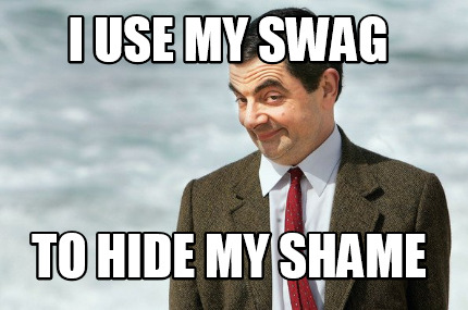 i-use-my-swag-to-hide-my-shame