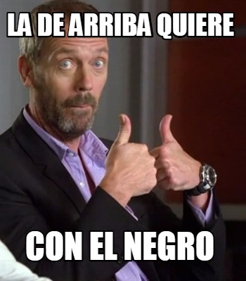 la-de-arriba-quiere-con-el-negro
