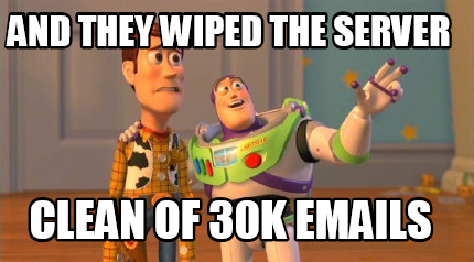 and-they-wiped-the-server-clean-of-30k-emails