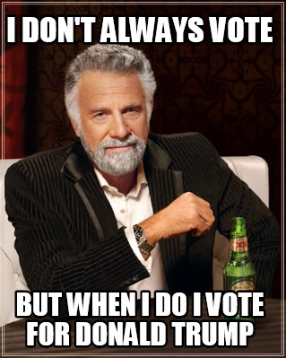 i-dont-always-vote-but-when-i-do-i-vote-for-donald-trump