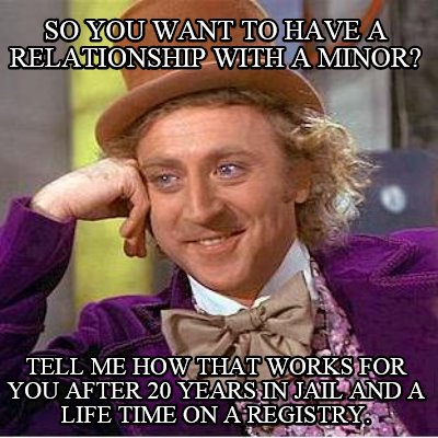 so-you-want-to-have-a-relationship-with-a-minor-tell-me-how-that-works-for-you-a