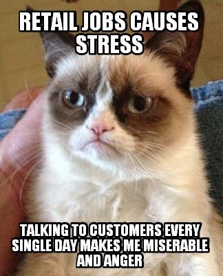retail-jobs-causes-stress-talking-to-customers-every-single-day-makes-me-miserab