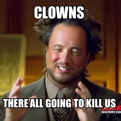 clowns-there-all-going-to-kill-us