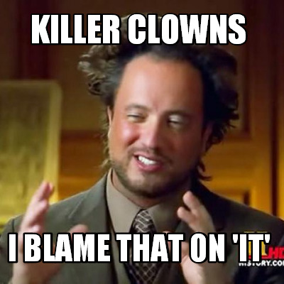 killer-clowns-i-blame-that-on-it