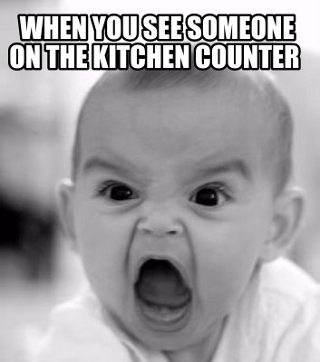 when-you-see-someone-on-the-kitchen-counter