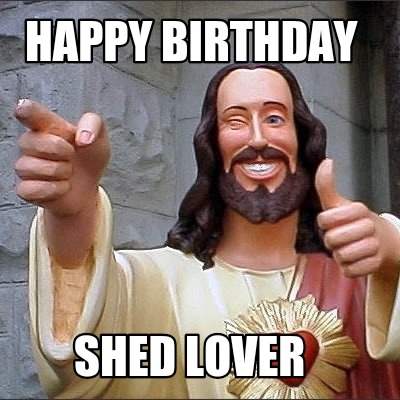 happy-birthday-shed-lover