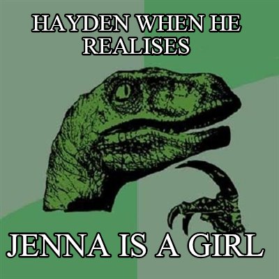 hayden-when-he-realises-jenna-is-a-girl