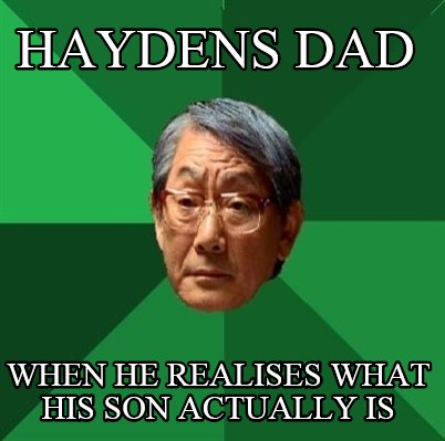 haydens-dad-when-he-realises-what-his-son-actually-is