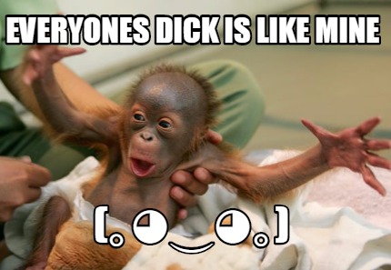 everyones-dick-is-like-mine-