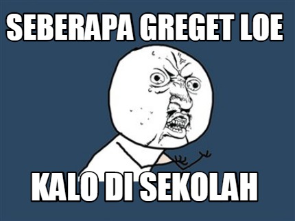 seberapa-greget-loe-kalo-di-sekolah