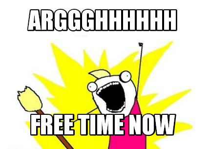 arggghhhhhh-free-time-now
