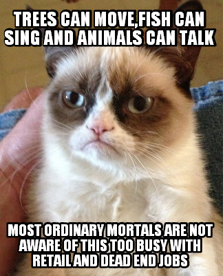 trees-can-movefish-can-sing-and-animals-can-talk-most-ordinary-mortals-are-not-a