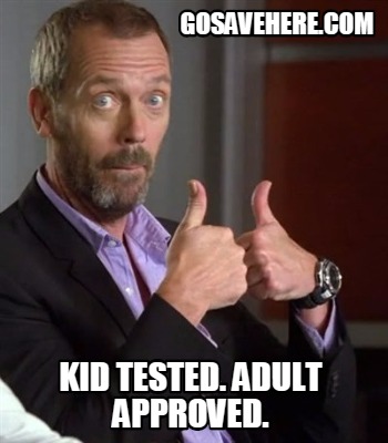 gosavehere.com-kid-tested.-adult-approved