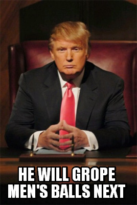 he-will-grope-mens-balls-next
