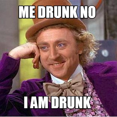 me-drunk-no-i-am-drunk